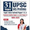 31 Years UPSC Prelims Topic-Wise Previous Year Solved Question Papers in English | Papers 1 & 2 (1995 - 2025) | Includes Decoded Syllabus and 10 Years Mains Unsolved PYQs